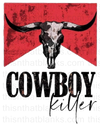 Cowboy Killer Sublimation Or DTF Transfer